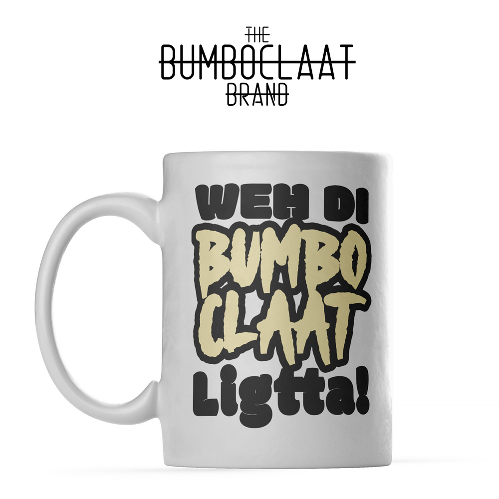 "Weh di Bumboclaat Ligtta!" Ceramic Cup