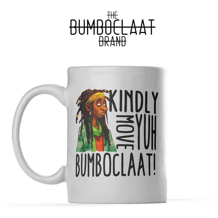 "Kindly Move Yuh Bumboclaat" Ceramic Coffee Mug