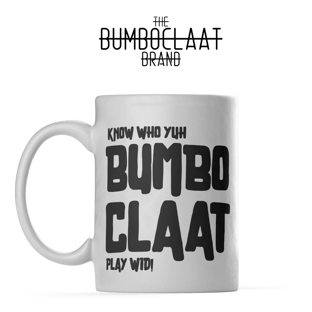 "Know Who You Bumbaclaat Playing With" Ceramic Mug